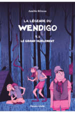 La légende du Wendigo T.1 : Le grand hurlement